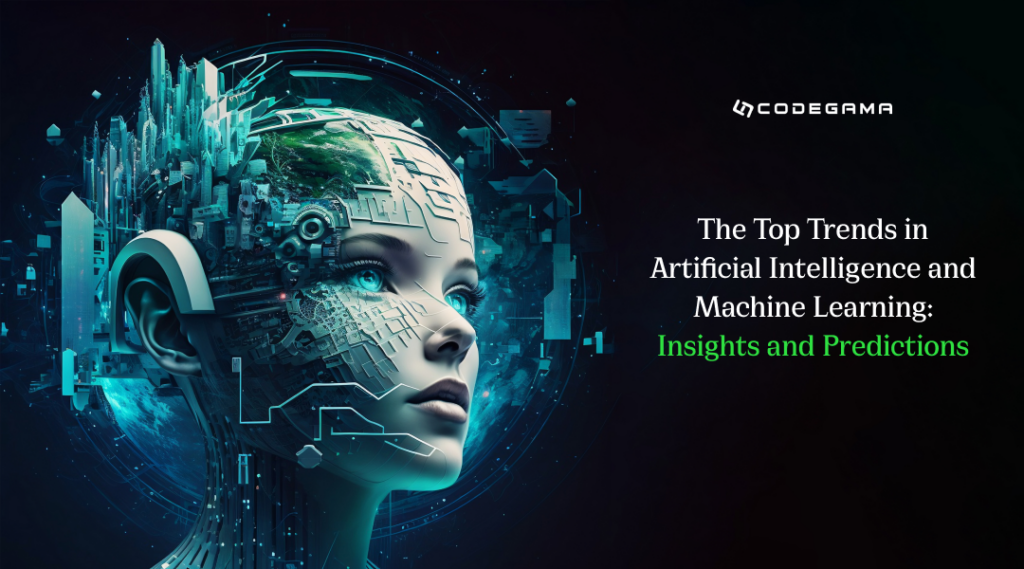 The Top Trends in Artificial Intelligence and Machine Learning: Insights and Predictions